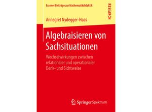 9783658209100 - Essener Beiträge zur Mathematikdidaktik   Algebraisieren von Sachsituationen - Annegret Nydegger-Haas Kartoniert (TB)