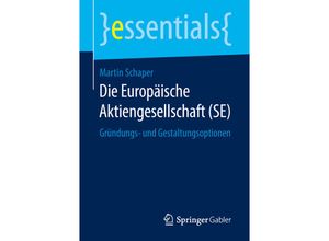 9783658209407 - Essentials   Die Europäische Aktiengesellschaft (SE) - Martin Schaper Kartoniert (TB)