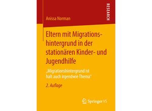 9783658209568 - Eltern mit Migrationshintergrund in der stationären Kinder- und Jugendhilfe - Anissa Norman Kartoniert (TB)