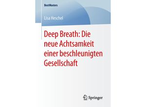 9783658209797 - BestMasters   Deep Breath Die neue Achtsamkeit einer beschleunigten Gesellschaft - Lisa Heschel Kartoniert (TB)