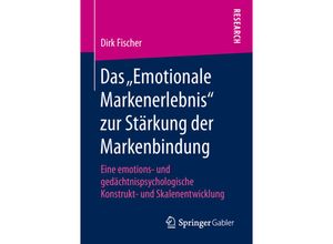 9783658209872 - Das Emotionale Markenerlebnis zur Stärkung der Markenbindung - Dirk Fischer Kartoniert (TB)