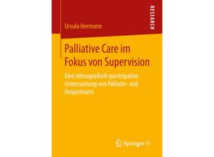 9783658210083 - Palliative Care im Fokus von Supervision - Ursula Hermann Kartoniert (TB)