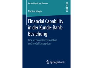 9783658210168 - Nachhaltigkeit und Finanzen   Financial Capability in der Kunde-Bank-Beziehung - Nadine Mayer Kartoniert (TB)