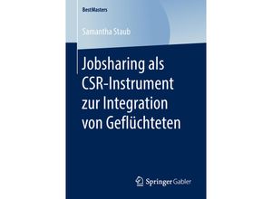 9783658211271 - BestMasters   Jobsharing als CSR-Instrument zur Integration von Geflüchteten - Samantha Staub Kartoniert (TB)