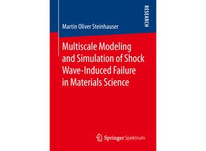 9783658211332 - Multiscale Modeling and Simulation of Shock Wave-Induced Failure in Materials Science - Martin Oliver Steinhauser Kartoniert (TB)