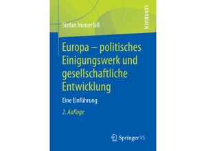 9783658211837 - Lehrbuch   Europa - politisches Einigungswerk und gesellschaftliche Entwicklung - Stefan Immerfall Kartoniert (TB)