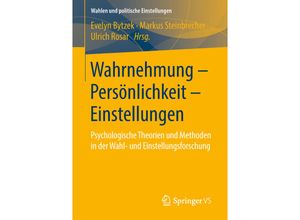 9783658212155 - Wahlen und politische Einstellungen   Wahrnehmung - Persönlichkeit - Einstellungen Kartoniert (TB)