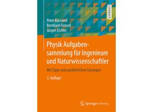 9783658212599 - Physik Aufgabensammlung für Ingenieure und Naturwissenschaftler - Peter Kurzweil Bernhard Frenzel Jürgen Eichler Kartoniert (TB)