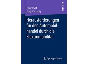 9783658212711 - Herausforderungen für den Automobilhandel durch die Elektromobilität - Heike Proff Gregor Szybisty Kartoniert (TB)