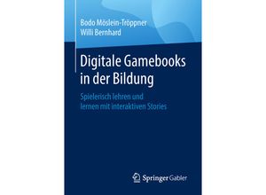 9783658213480 - Digitale Gamebooks in der Bildung - Bodo Möslein-Tröppner Willi Bernhard Kartoniert (TB)