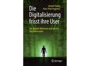 9783658213602 - Die Digitalisierung frisst ihre User - Anabel Ternès Hans-Peter Hagemes Kartoniert (TB)