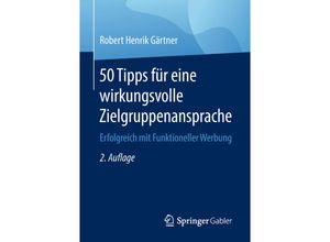 9783658213664 - 50 Tipps für eine wirkungsvolle Zielgruppenansprache - Robert Henrik Gärtner Kartoniert (TB)