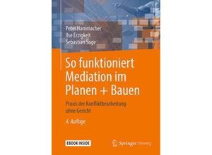 9783658213916 - So funktioniert Mediation im Planen + Bauen m 1 Buch m 1 E-Book - Peter Hammacher Ilse Erzigkeit Sebastian Sage Kartoniert (TB)