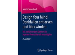 9783658214616 - Design Your Mind! Denkfallen entlarven und überwinden - Martin Sauerland Kartoniert (TB)