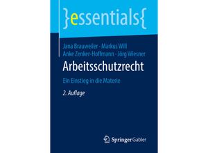 9783658214678 - Essentials   Arbeitsschutzrecht - Jana Brauweiler Markus Will Anke Zenker-Hoffmann Jörg Wiesner Kartoniert (TB)