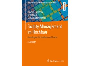 9783658216290 - Leitfaden des Baubetriebs und der Bauwirtschaft   Facility Management im Hochbau - Joachim Hirschner Henric Hahr Katharina Kleinschrot Kartoniert (TB)