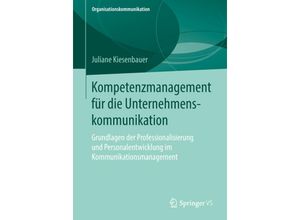 9783658217112 - Organisationskommunikation   Kompetenzmanagement für die Unternehmenskommunikation - Juliane Kiesenbauer Kartoniert (TB)