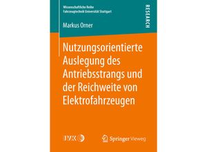 9783658217235 - Wissenschaftliche Reihe Fahrzeugtechnik Universität Stuttgart   Nutzungsorientierte Auslegung des Antriebsstrangs und der Reichweite von Elektrofahrzeugen - Markus Orner Kartoniert (TB)