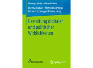 9783658217358 - Würzburger Beiträge zur Designforschung   Gestaltung digitaler und politischer Wirklichkeiten Kartoniert (TB)