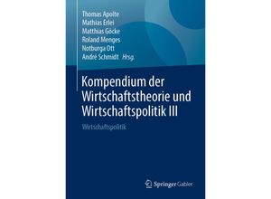 9783658217747 - Kompendium der Wirtschaftstheorie und Wirtschaftspolitik III Gebunden