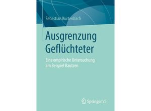 9783658217983 - Ausgrenzung Geflüchteter - Sebastian Kurtenbach Kartoniert (TB)