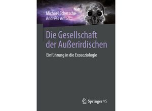 9783658218645 - Die Gesellschaft der Außerirdischen - Michael Schetsche Andreas Anton Kartoniert (TB)