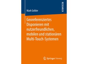 9783658218782 - Georeferenziertes Disponieren mit nutzerfreundlichen mobilen und stationären Multi-Touch-Systemen - Mark Gebler Kartoniert (TB)