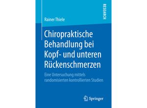 9783658219109 - Chiropraktische Behandlung bei Kopf- und unteren Rückenschmerzen - Rainer Thiele Kartoniert (TB)