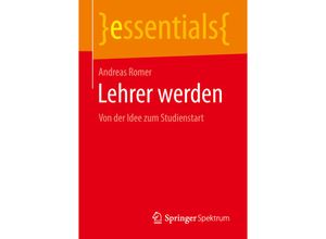 9783658219208 - Essentials   Lehrer werden - Andreas Romer Kartoniert (TB)