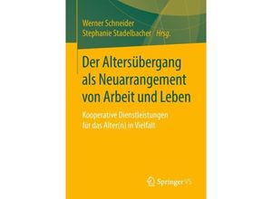 9783658219734 - Der Altersübergang als Neuarrangement von Arbeit und Leben Kartoniert (TB)