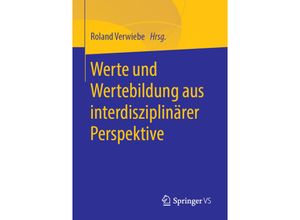 9783658219758 - Werte und Wertebildung aus interdisziplinärer Perspektive Kartoniert (TB)