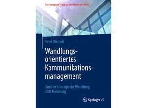 9783658220198 - Forschung und Praxis an der FHWien der WKW   Wandlungsorientiertes Kommunikationsmanagement - Peter Dietrich Kartoniert (TB)