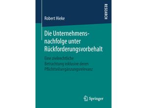 9783658220358 - Die Unternehmensnachfolge unter Rückforderungsvorbehalt - Robert Hieke Kartoniert (TB)