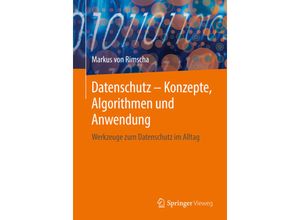 9783658220457 - Datenschutz - Konzepte Algorithmen und Anwendung - Markus von Rimscha Kartoniert (TB)