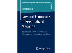 9783658220730 - Gesundheitsmanagement und Gesundheitsökonomik   Law and Economics of Personalized Medicine - Karin Bosshard Kartoniert (TB)