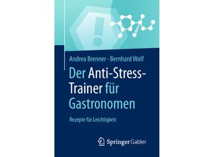 9783658221904 - Anti-Stress-Trainer   Der Anti-Stress-Trainer für Gastronomen - Andrea Brenner Bernhard Wolf Kartoniert (TB)