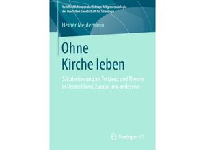 9783658222833 - Veröffentlichungen der Sektion Religionssoziologie der Deutschen Gesellschaft für Soziologie   Ohne Kirche leben - Heiner Meulemann Kartoniert (TB)