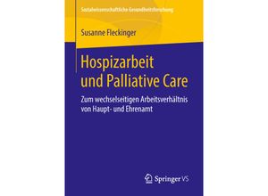 9783658224394 - Sozialwissenschaftliche Gesundheitsforschung   Hospizarbeit und Palliative Care - Susanne Fleckinger Kartoniert (TB)