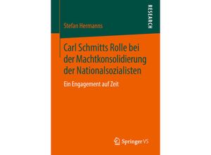 9783658224530 - Carl Schmitts Rolle bei der Machtkonsolidierung der Nationalsozialisten - Stefan Hermanns Kartoniert (TB)