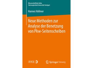 9783658224875 - Wissenschaftliche Reihe Fahrzeugtechnik Universität Stuttgart   Neue Methoden zur Analyse der Benetzung von Pkw-Seitenscheiben - Hannes Vollmer Kartoniert (TB)