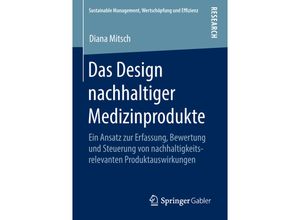 9783658224912 - Sustainable Management Wertschöpfung und Effizienz   Das Design nachhaltiger Medizinprodukte - Diana Mitsch Kartoniert (TB)