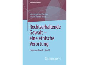 9783658224981 - Gerechter Frieden   Rechtserhaltende Gewalt - eine ethische Verortung Kartoniert (TB)