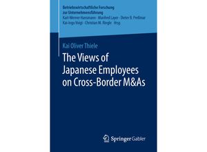 9783658225247 - The Views of Japanese Employees on Cross-Border M&As - Kai Oliver Thiele Kartoniert (TB)