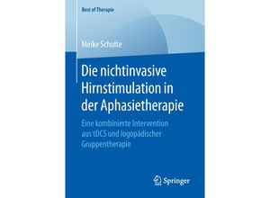 9783658225704 - Best of Therapie   Die nichtinvasive Hirnstimulation in der Aphasietherapie - Meike Schulte Kartoniert (TB)