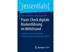 9783658225964 - Essentials   Praxis-Check digitale Markenführung im Mittelstand - Oliver Errichiello Arnd Zschiesche Kartoniert (TB)