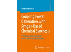 9783658226084 - Coupling Power Generation with Syngas-Based Chemical Synthesis - Clemens Forman Kartoniert (TB)