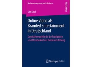 9783658226459 - Medienmanagement und E-Business   Online Video als Branded Entertainment in Deutschland - Urs Kind Kartoniert (TB)