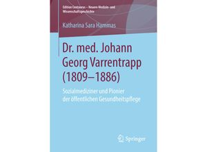 9783658226497 - Edition Centaurus - Neuere Medizin- und Wissenschaftsgeschichte   Dr med Johann Georg Varrentrapp (1809-1886) - Katharina Sara Hammas Kartoniert (TB)