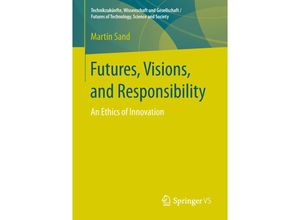 9783658226831 - Technikzukünfte Wissenschaft und Gesellschaft   Futures of Technology Science and Society   Futures Visions and Responsibility - Martin Sand Kartoniert (TB)