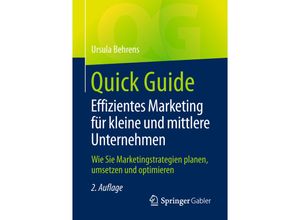 9783658228309 - Quick Guide   Quick Guide Effizientes Marketing für kleine und mittlere Unternehmen - Ursula Behrens Kartoniert (TB)